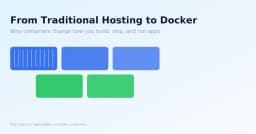 Why move from “traditional hosting” to Docker (and when you shouldn't)